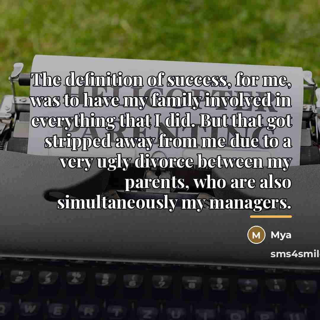 “The definition of success, for me, was to have my…” quote by Mya