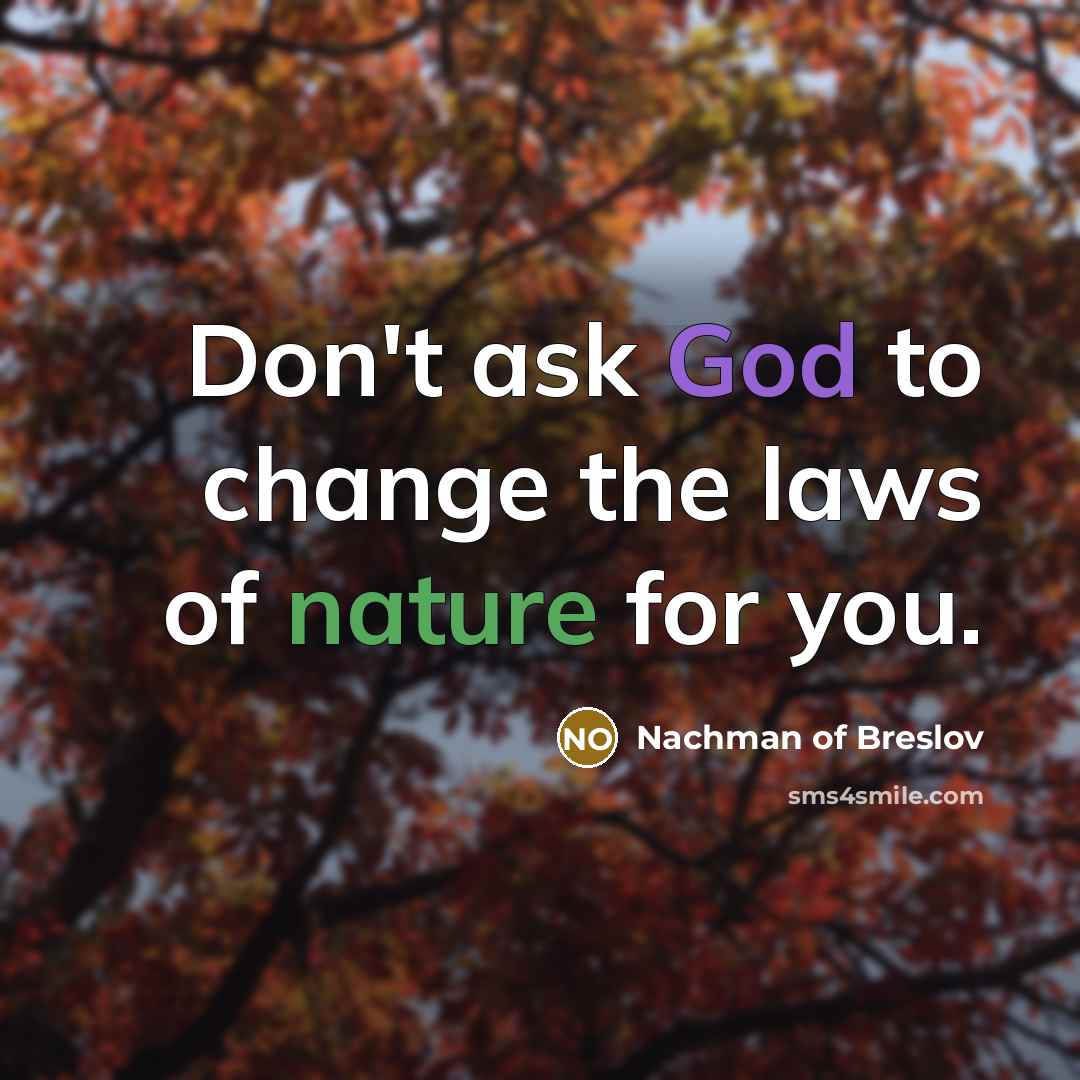 “Don't ask God to change the laws of nature for…” quote by Nachman of Breslov