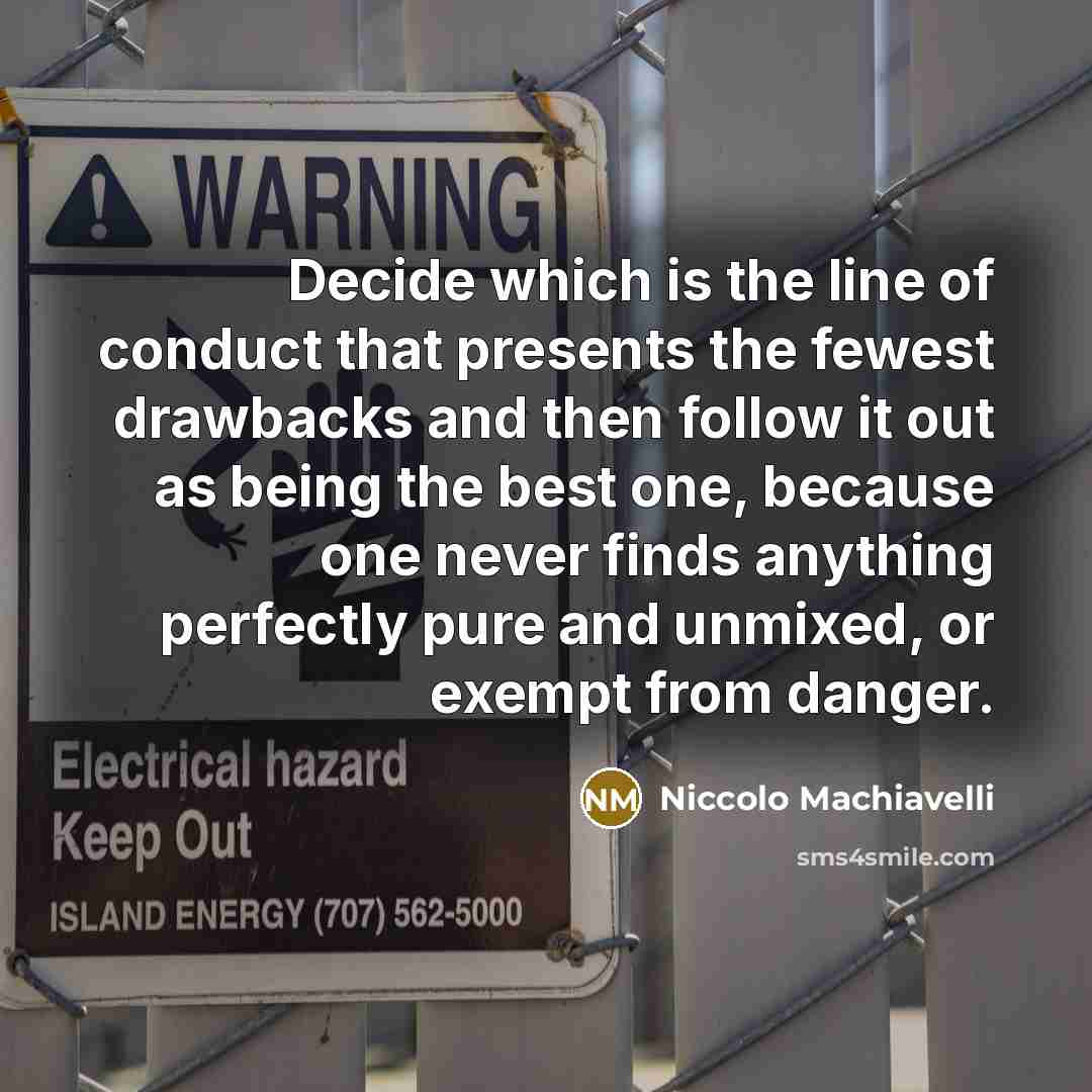 “Decide which is the line of conduct that presents the…” quote by Niccolo Machiavelli