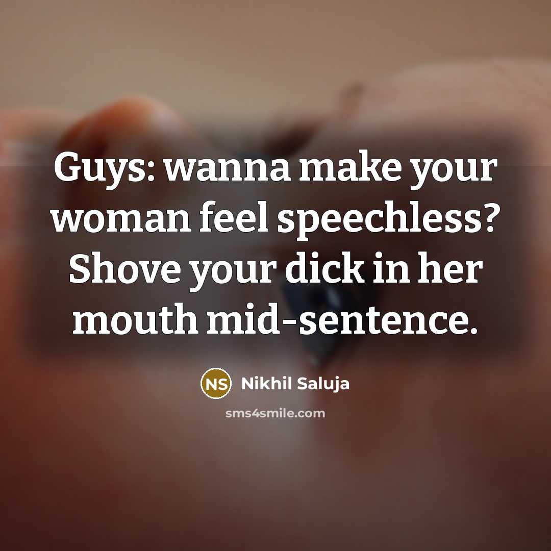 “Guys: wanna make your woman feel speechless? Shove your dick…” quote by Nikhil Saluja