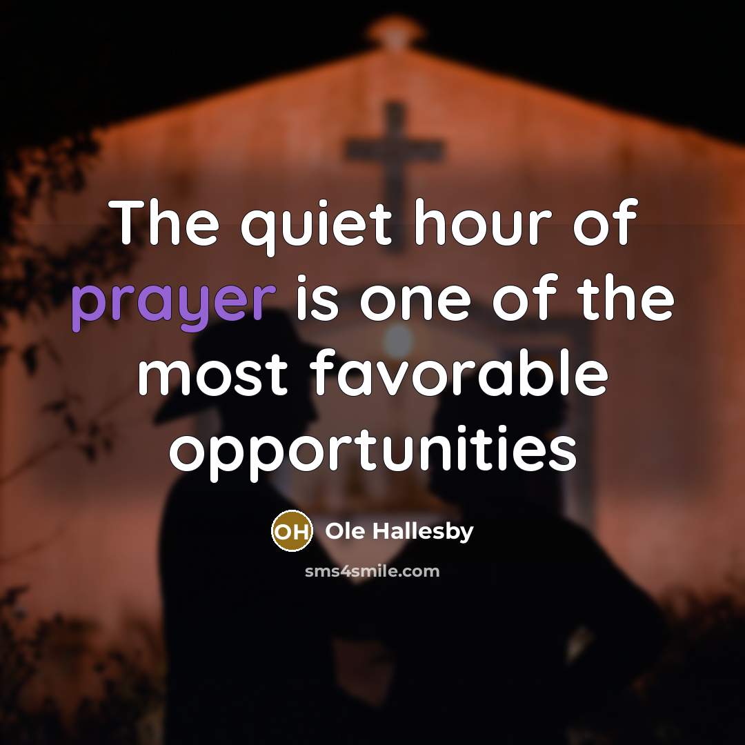 “The quiet hour of prayer is one of the most…” quote by Ole Hallesby