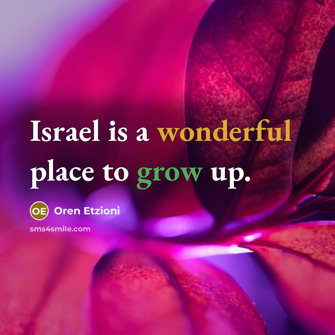 “Israel is a wonderful place to grow up.…” quote by Oren Etzioni