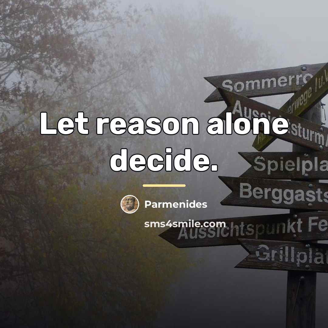 “Let reason alone decide.…” quote by Parmenides