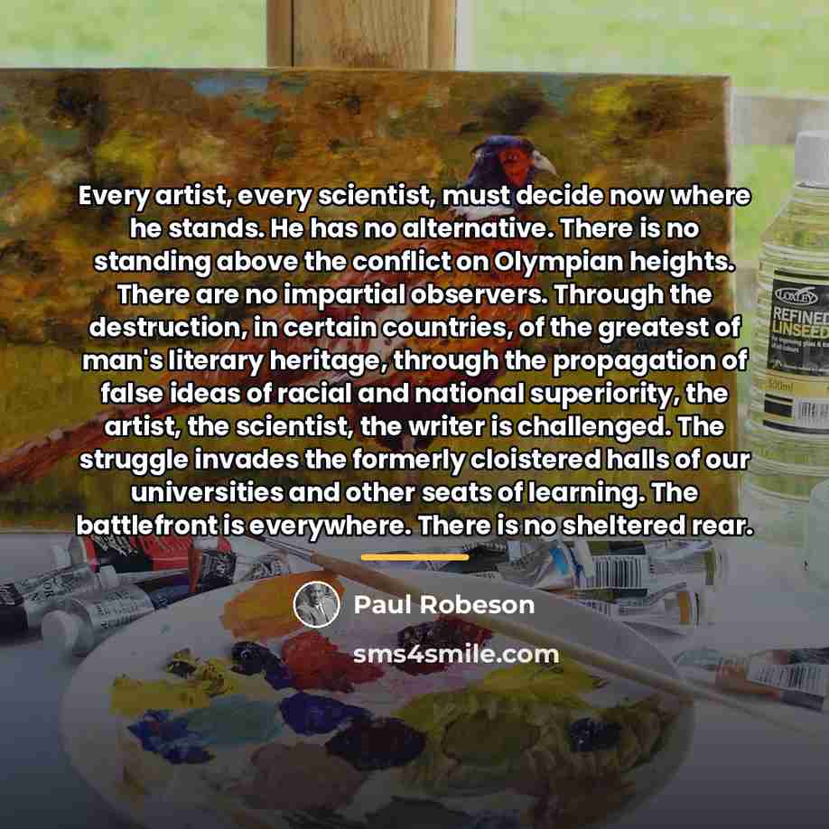“Every artist, every scientist, must decide now where he stands.…” quote by Paul Robeson