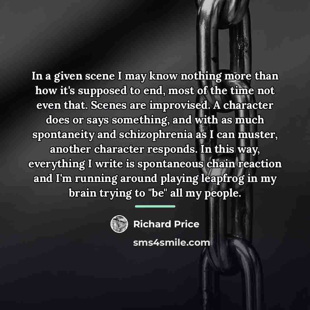 “In a given scene I may know nothing more than…” quote by Richard Price