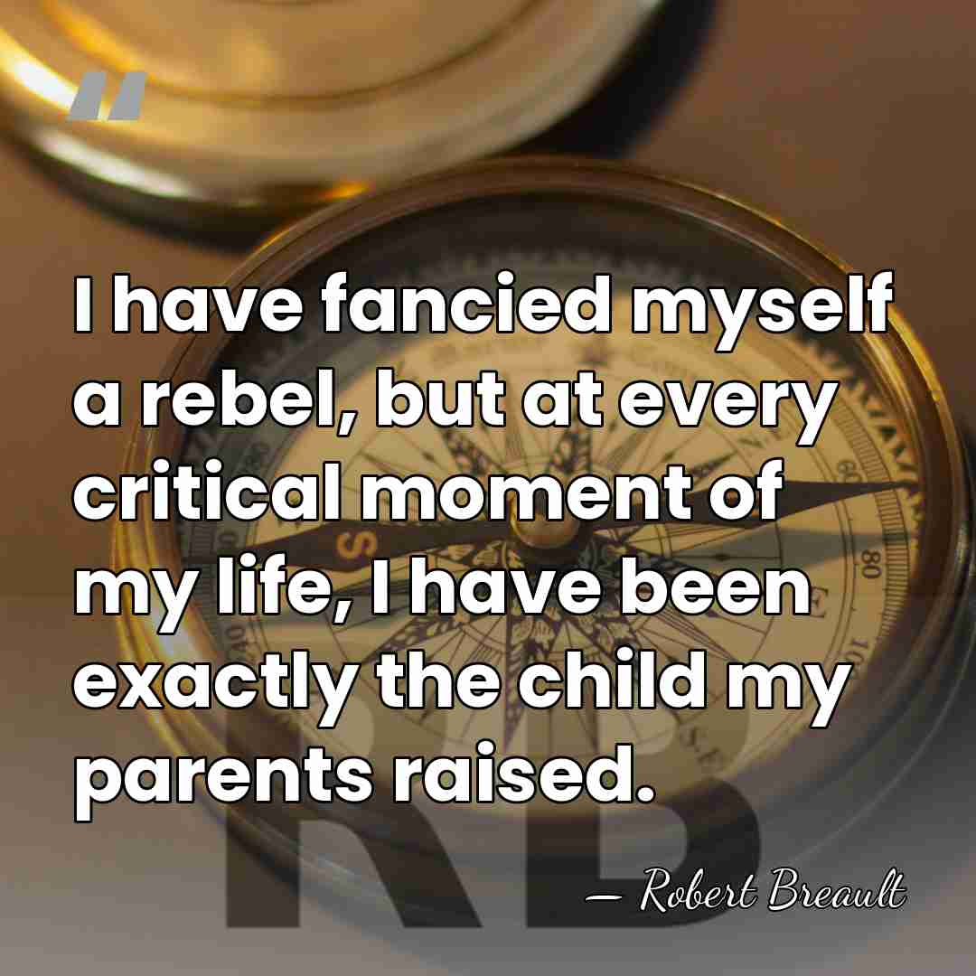 I have fancied myself a rebel, but at every critical moment of&hellip; - Robert Breault