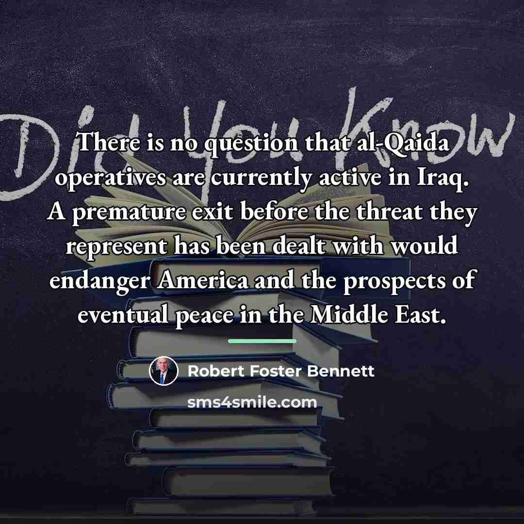 “There is no question that al-Qaida operatives are currently active…” quote by Robert Foster Bennett
