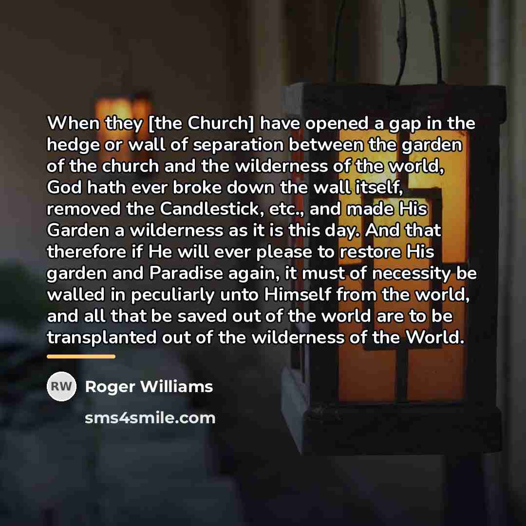 “When they [the Church] have opened a gap in the…” quote by Roger Williams
