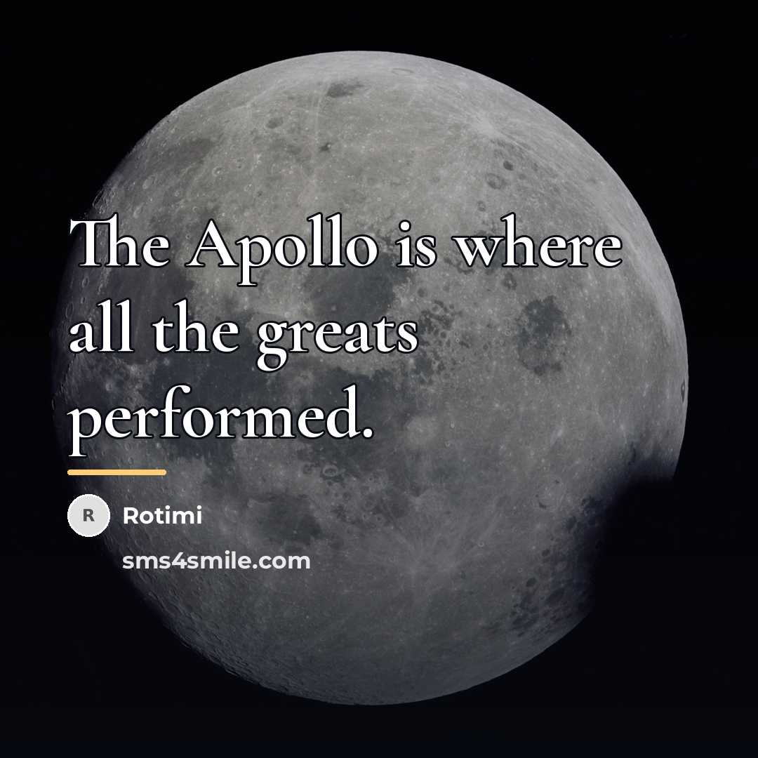 “The Apollo is where all the greats performed.…” quote by Rotimi