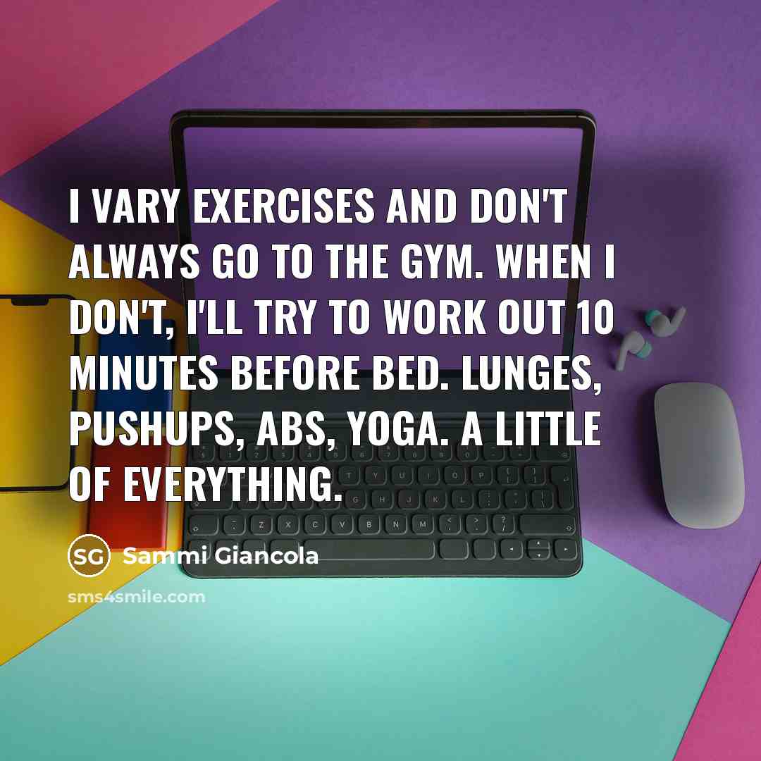 “I vary exercises and don't always go to the gym.…” quote by Sammi Giancola