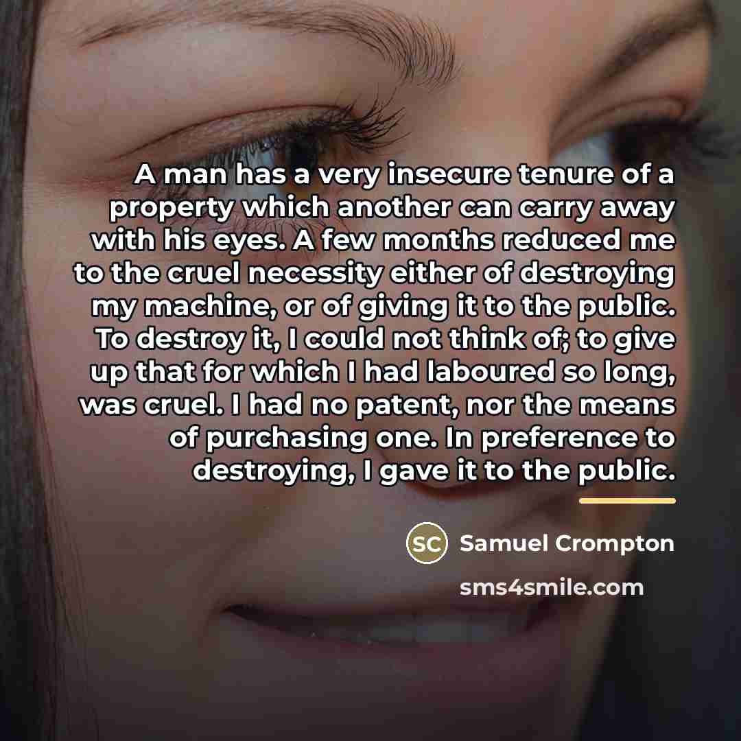 “A man has a very insecure tenure of a property…” quote by Samuel Crompton