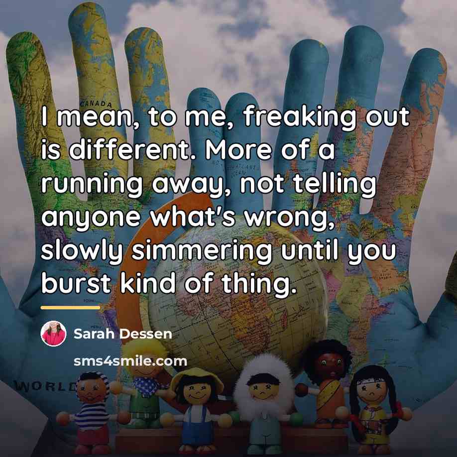 “I mean, to me, freaking out is different. More of…” quote by Sarah Dessen