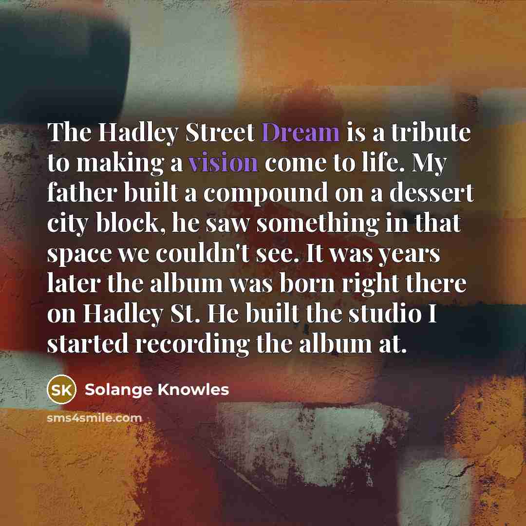“The Hadley Street Dream is a tribute to making a…” quote by Solange Knowles