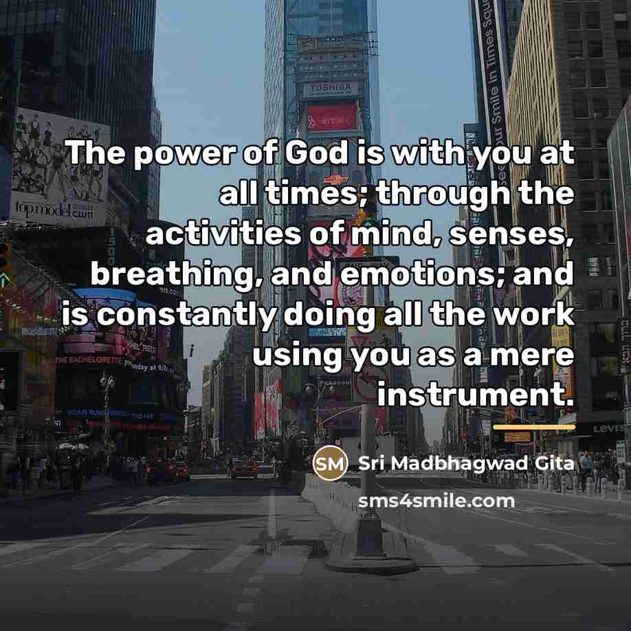 “The power of God is with you at all times;…” quote by Sri Madbhagwad Gita