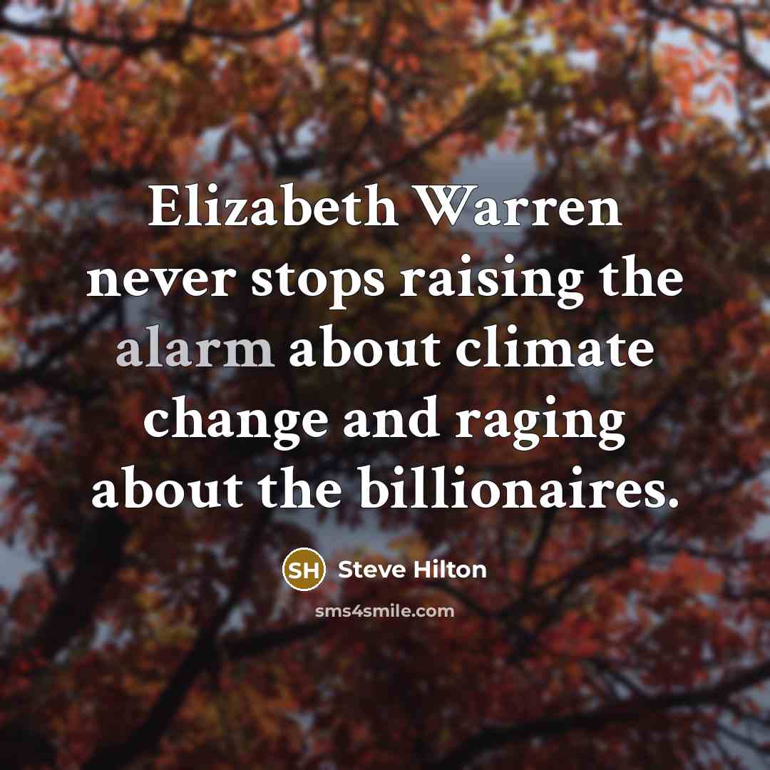 “Elizabeth Warren never stops raising the alarm about climate change…” quote by Steve Hilton