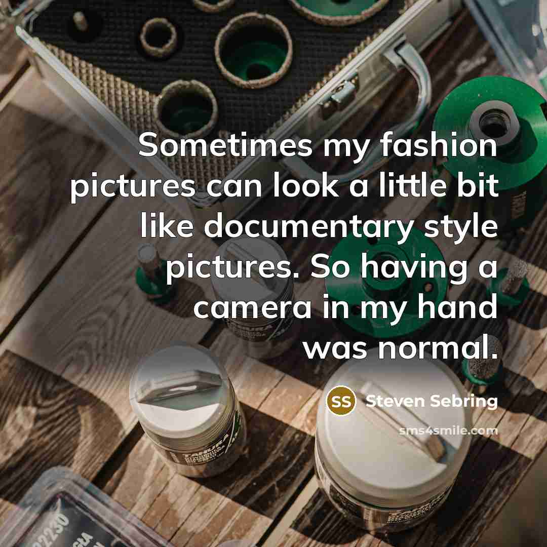 “Sometimes my fashion pictures can look a little bit like…” quote by Steven Sebring
