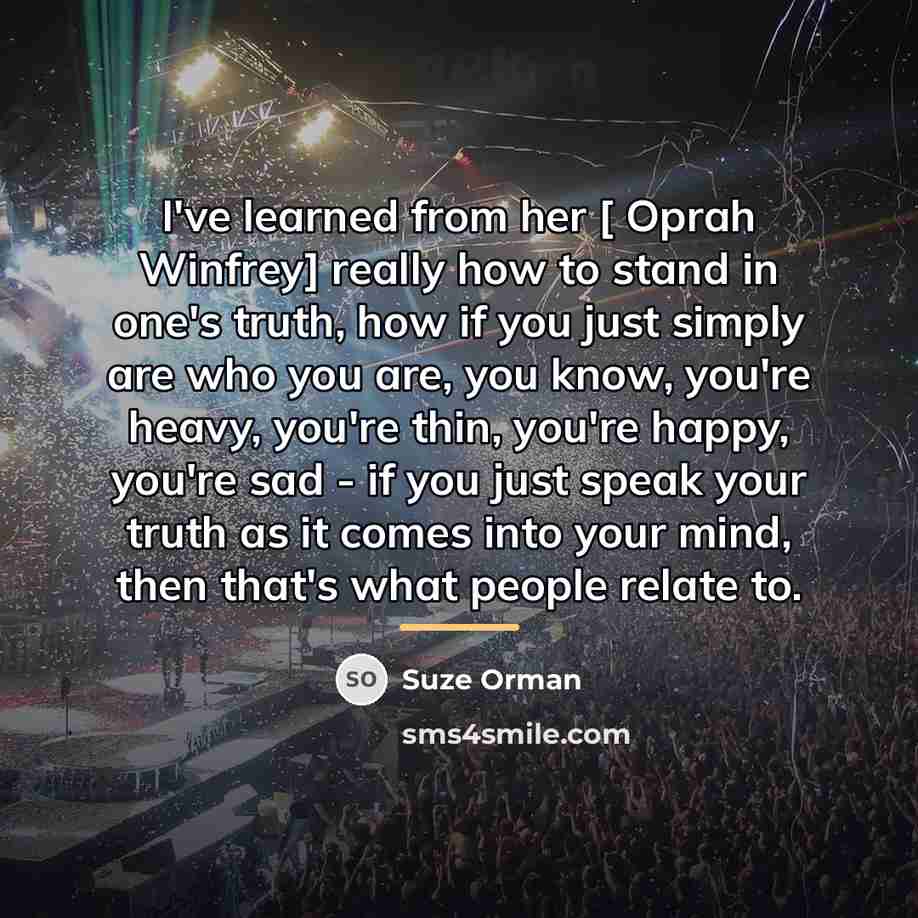 “I've learned from her [ Oprah Winfrey] really how to…” quote by Suze Orman