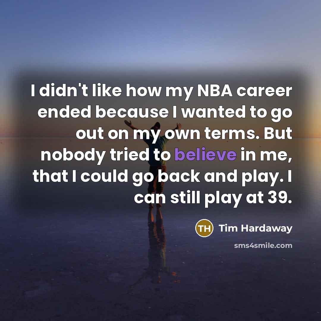 “I didn't like how my NBA career ended because I…” quote by Tim Hardaway