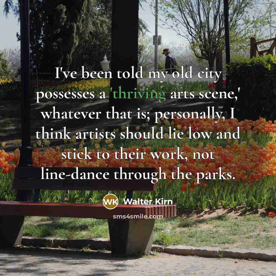 “I've been told my old city possesses a 'thriving arts…” quote by Walter Kirn