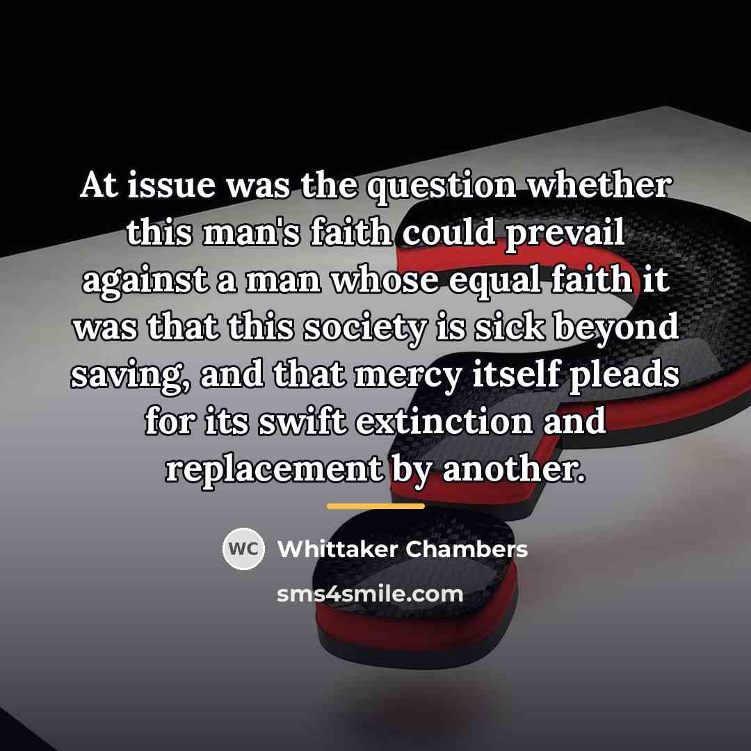“At issue was the question whether this man's faith could…” quote by Whittaker Chambers