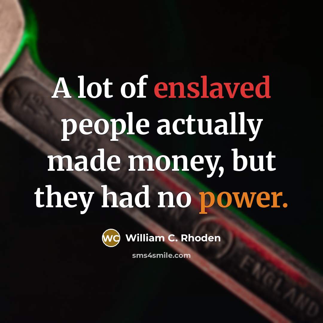 “A lot of enslaved people actually made money, but they…” quote by William C. Rhoden