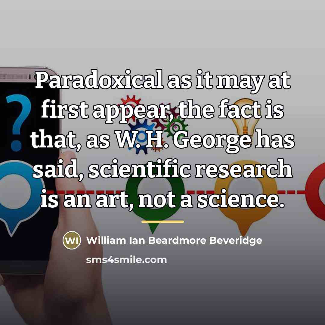 “Paradoxical as it may at first appear, the fact is…” quote by William Ian Beardmore Beveridge