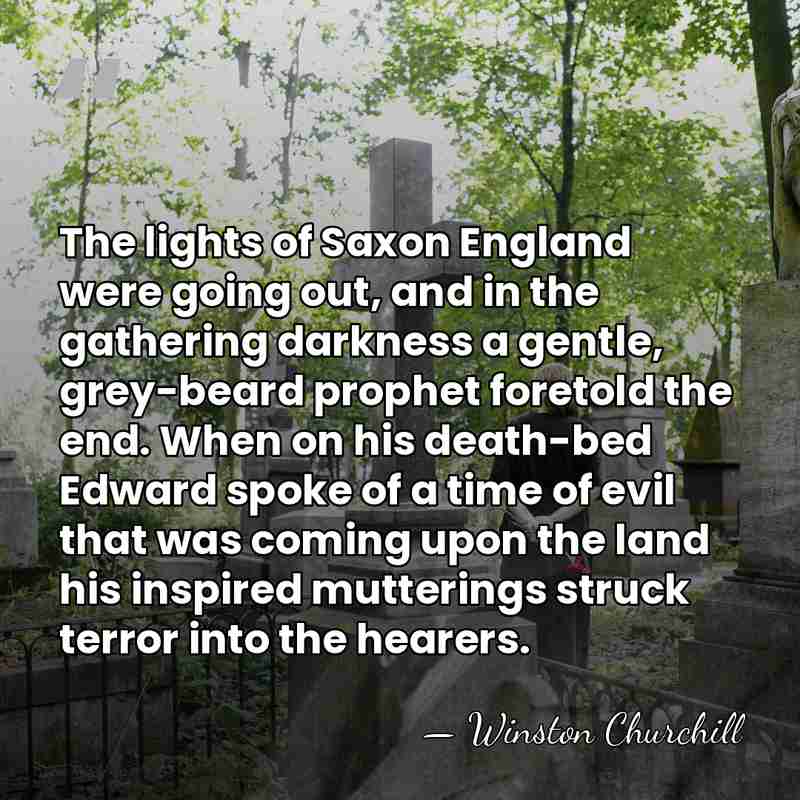 The lights of Saxon England were going out, and in the gathering&hellip; - Winston Churchill