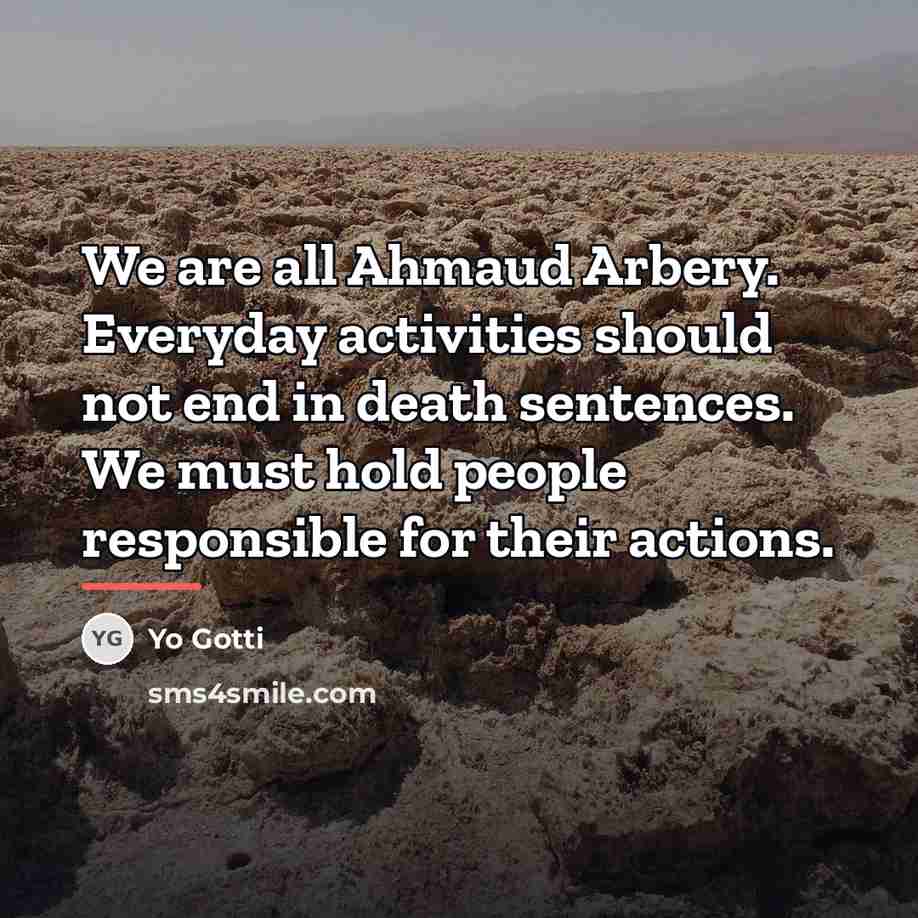“We are all Ahmaud Arbery. Everyday activities should not end…” quote by Yo Gotti