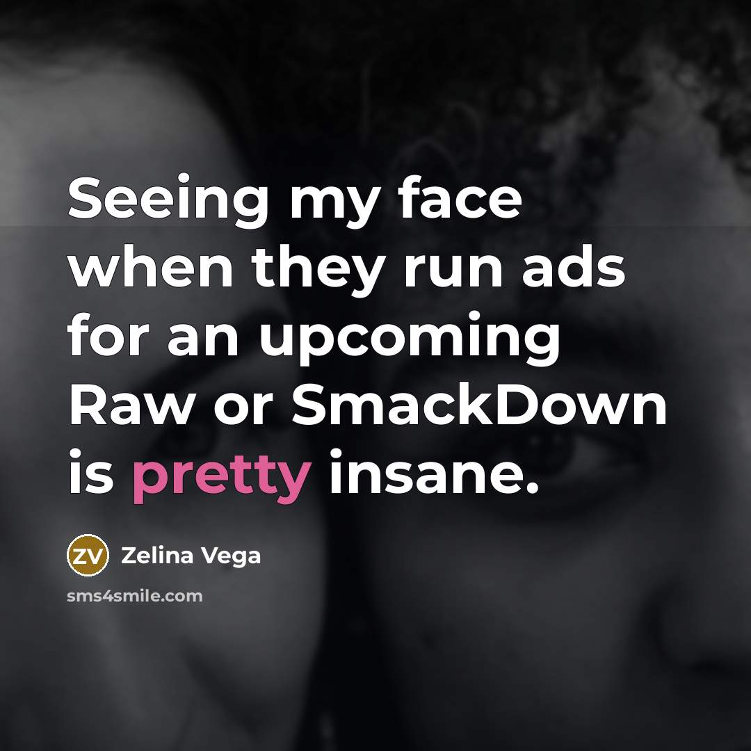 “Seeing my face when they run ads for an upcoming…” quote by Zelina Vega