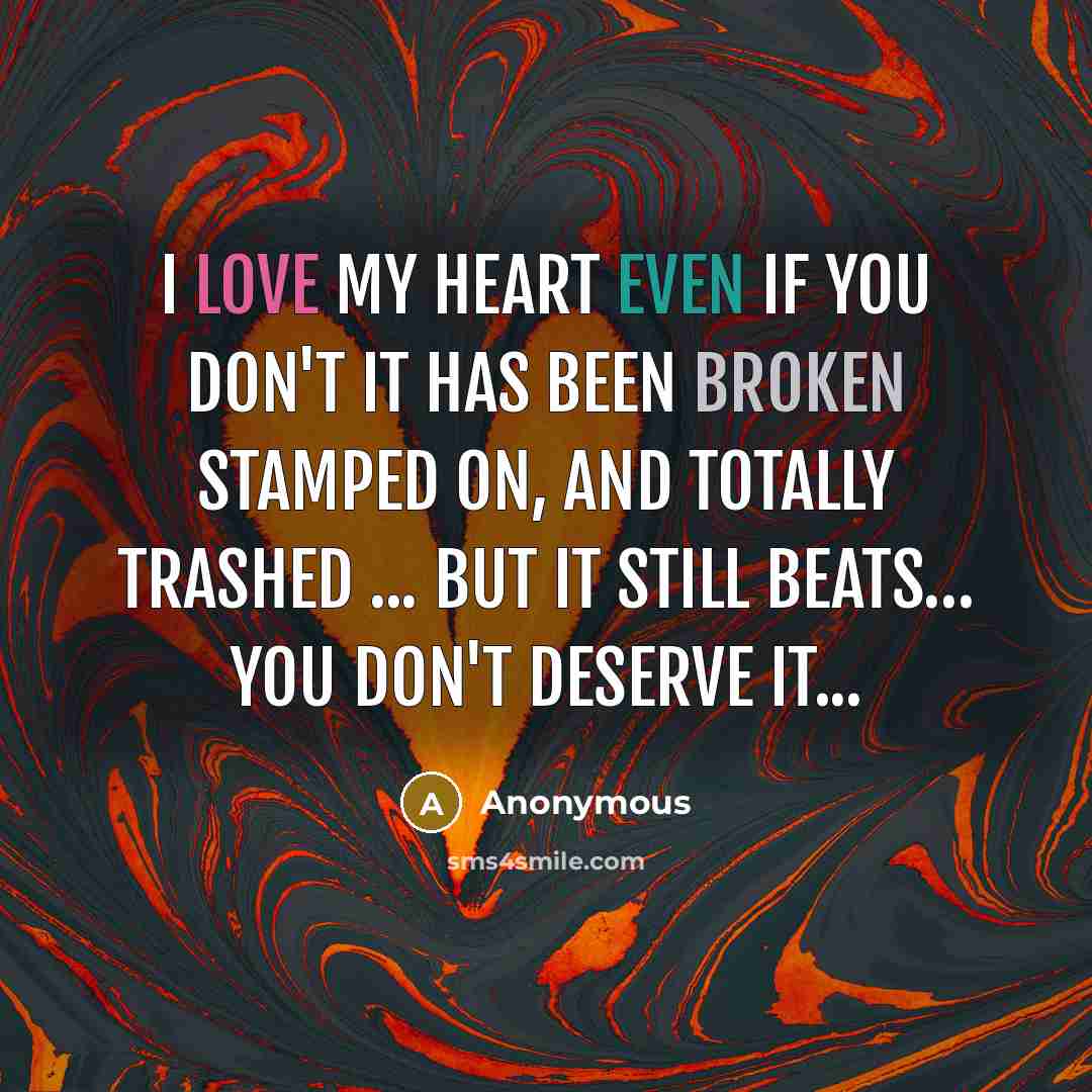 “I love my heart even if you don't it has…” quote by Anonymous
