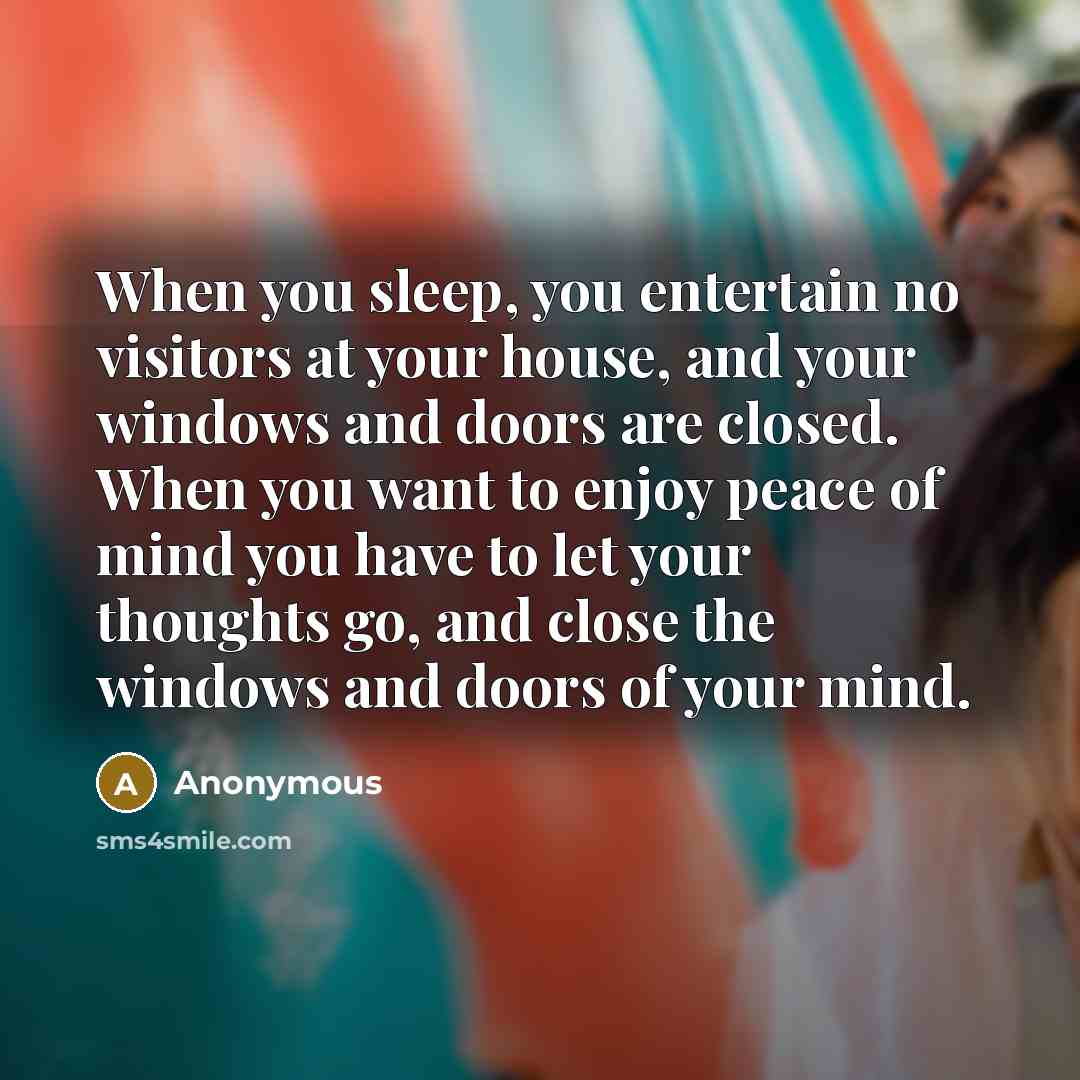 “When you sleep, you entertain no visitors at your house,…” quote by Anonymous