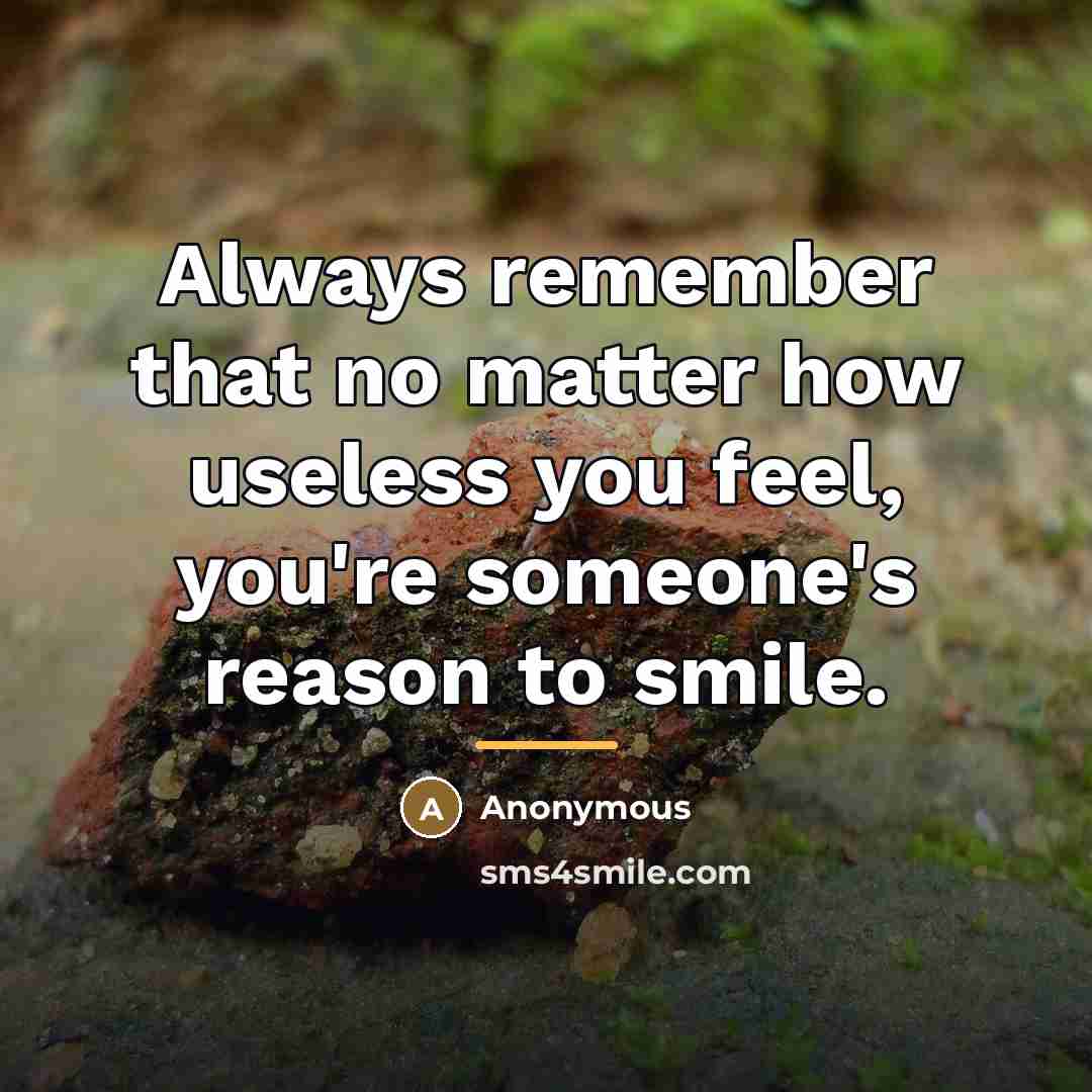 “Always remember that no matter how useless you feel, you're…” quote by Anonymous