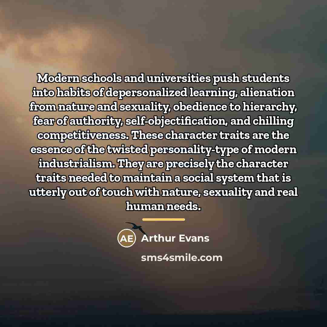“Modern schools and universities push students into habits of depersonalized…” quote by Arthur Evans