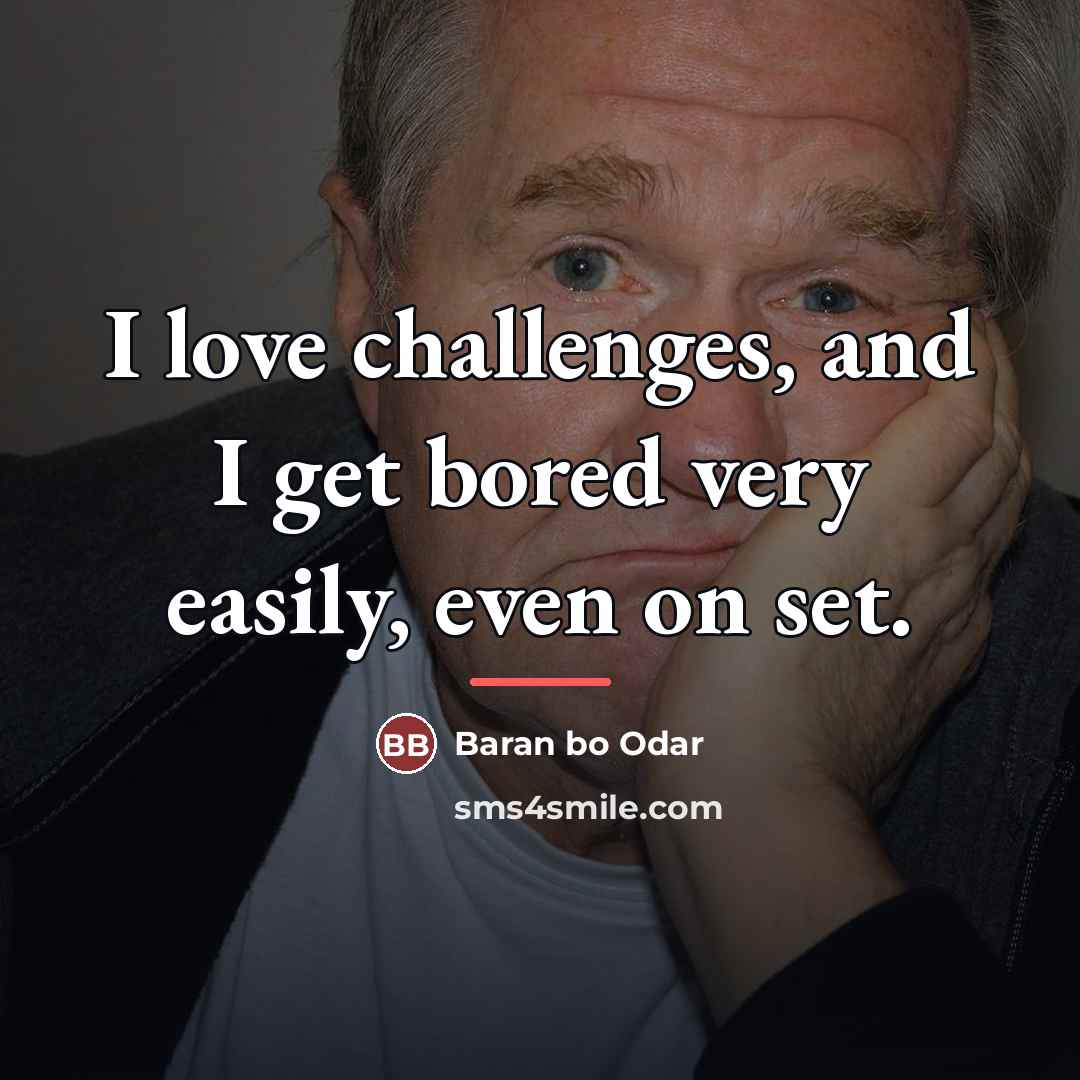 “I love challenges, and I get bored very easily, even…” quote by Baran bo Odar