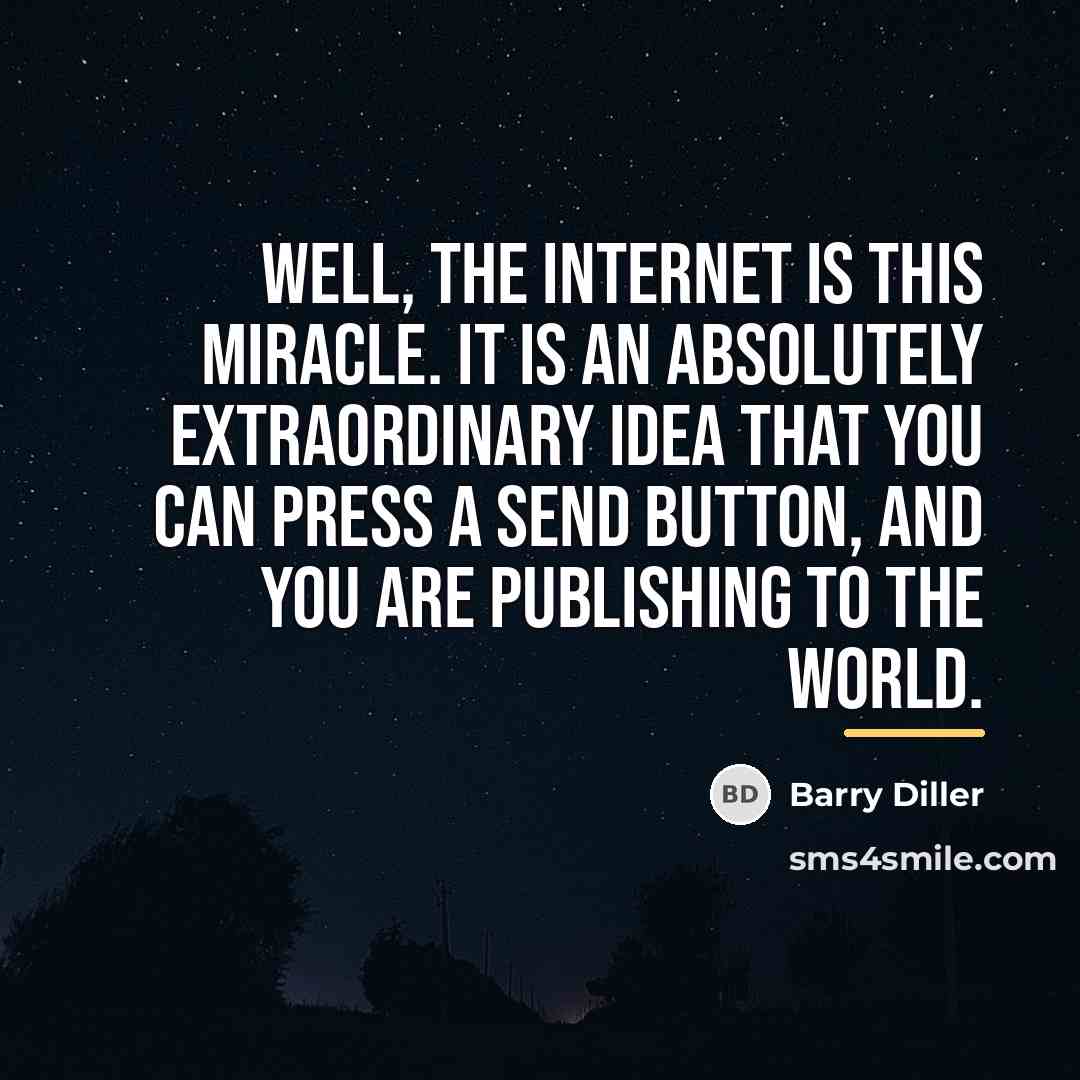 “Well, the Internet is this miracle. It is an absolutely…” quote by Barry Diller