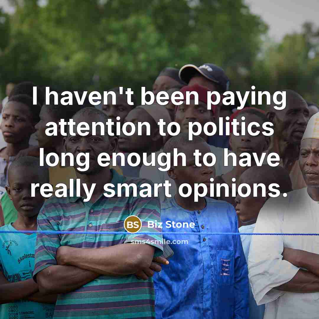 “I haven't been paying attention to politics long enough to…” quote by Biz Stone