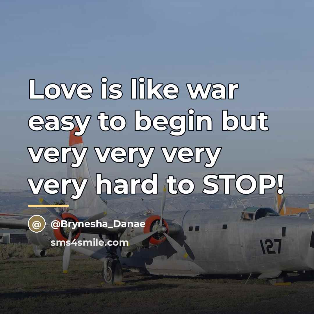 “Love is like war easy to begin but very very…” quote by @Brynesha_Danae