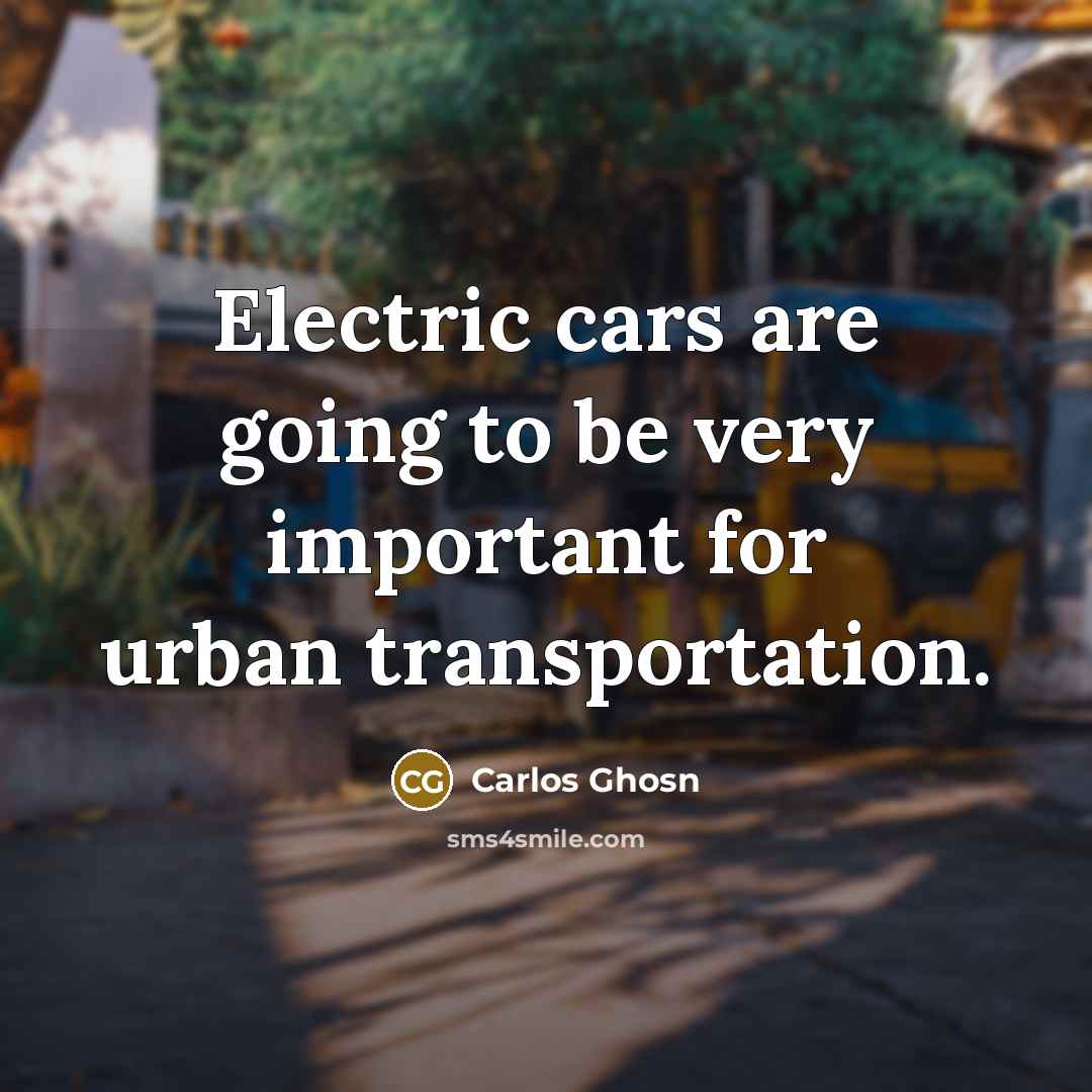 “Electric cars are going to be very important for urban…” quote by Carlos Ghosn