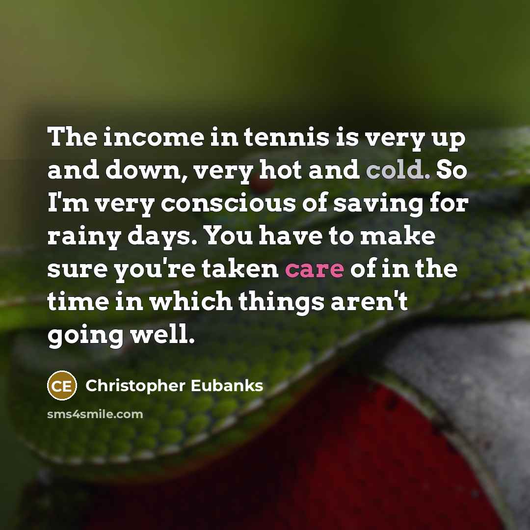 “The income in tennis is very up and down, very…” quote by Christopher Eubanks
