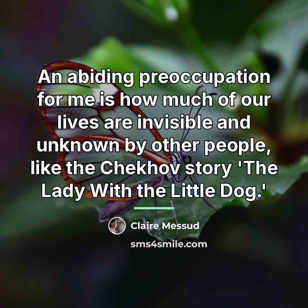 “An abiding preoccupation for me is how much of our…” quote by Claire Messud
