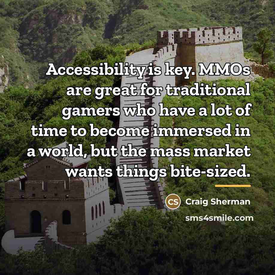 “Accessibility is key. MMOs are great for traditional gamers who…” quote by Craig Sherman