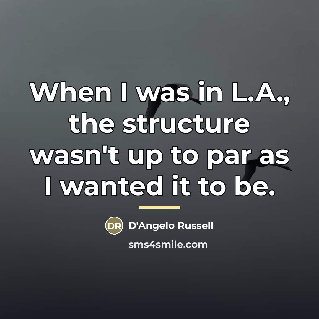 “When I was in L.A., the structure wasn't up to…” quote by D'Angelo Russell