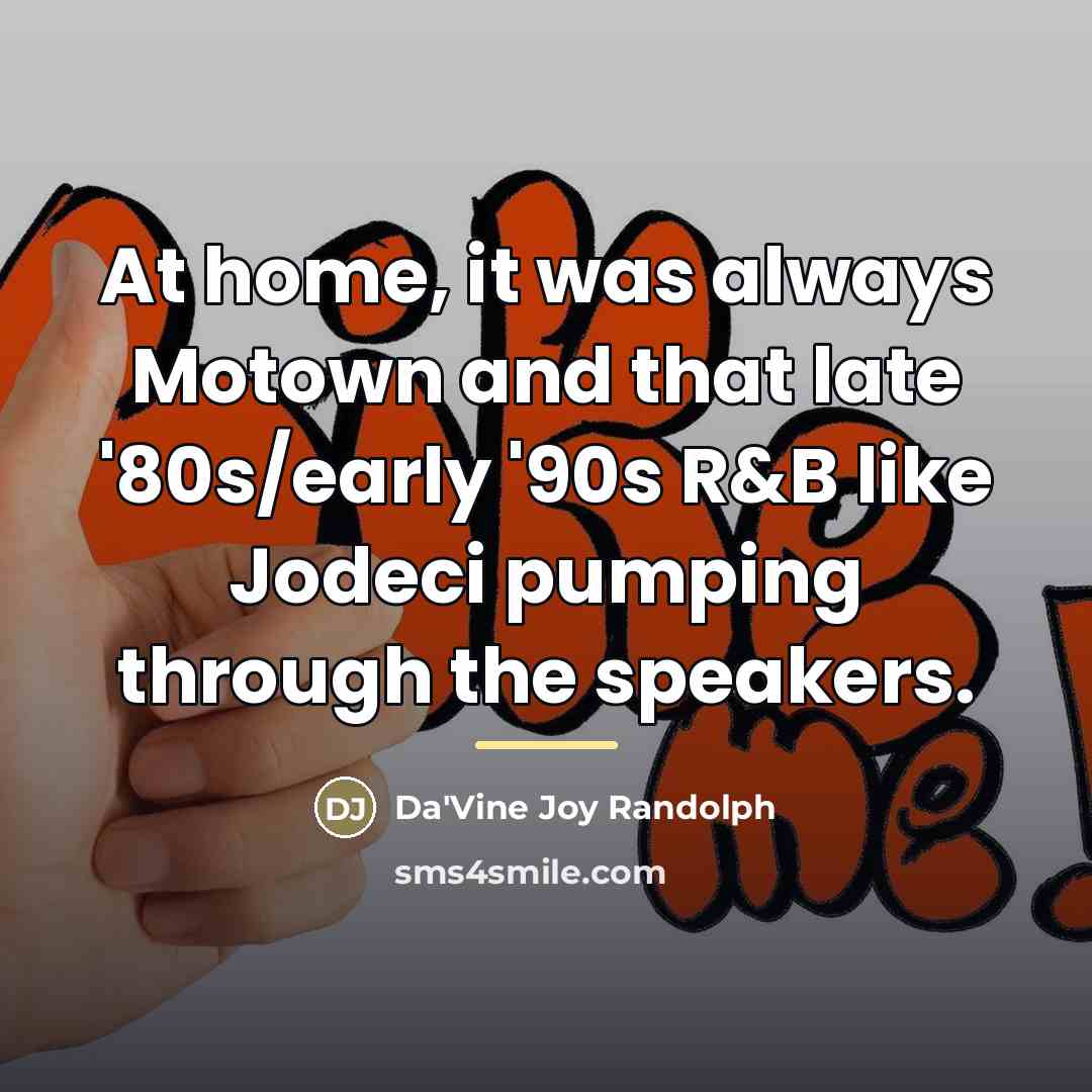 “At home, it was always Motown and that late '80s/early…” quote by Da'Vine Joy Randolph