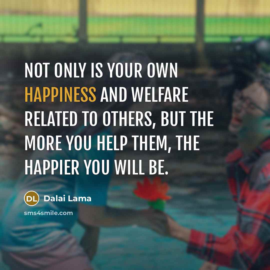 “Not only is your own happiness and welfare related to…” quote by Dalai Lama