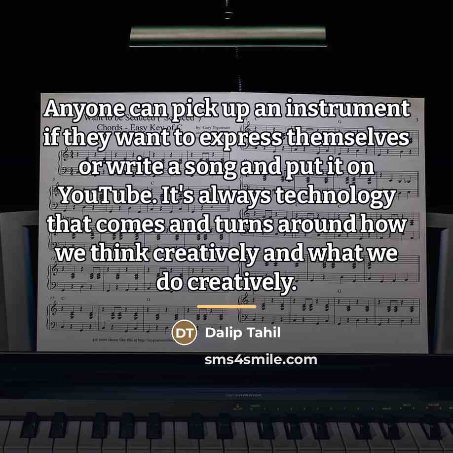 “Anyone can pick up an instrument if they want to…” quote by Dalip Tahil