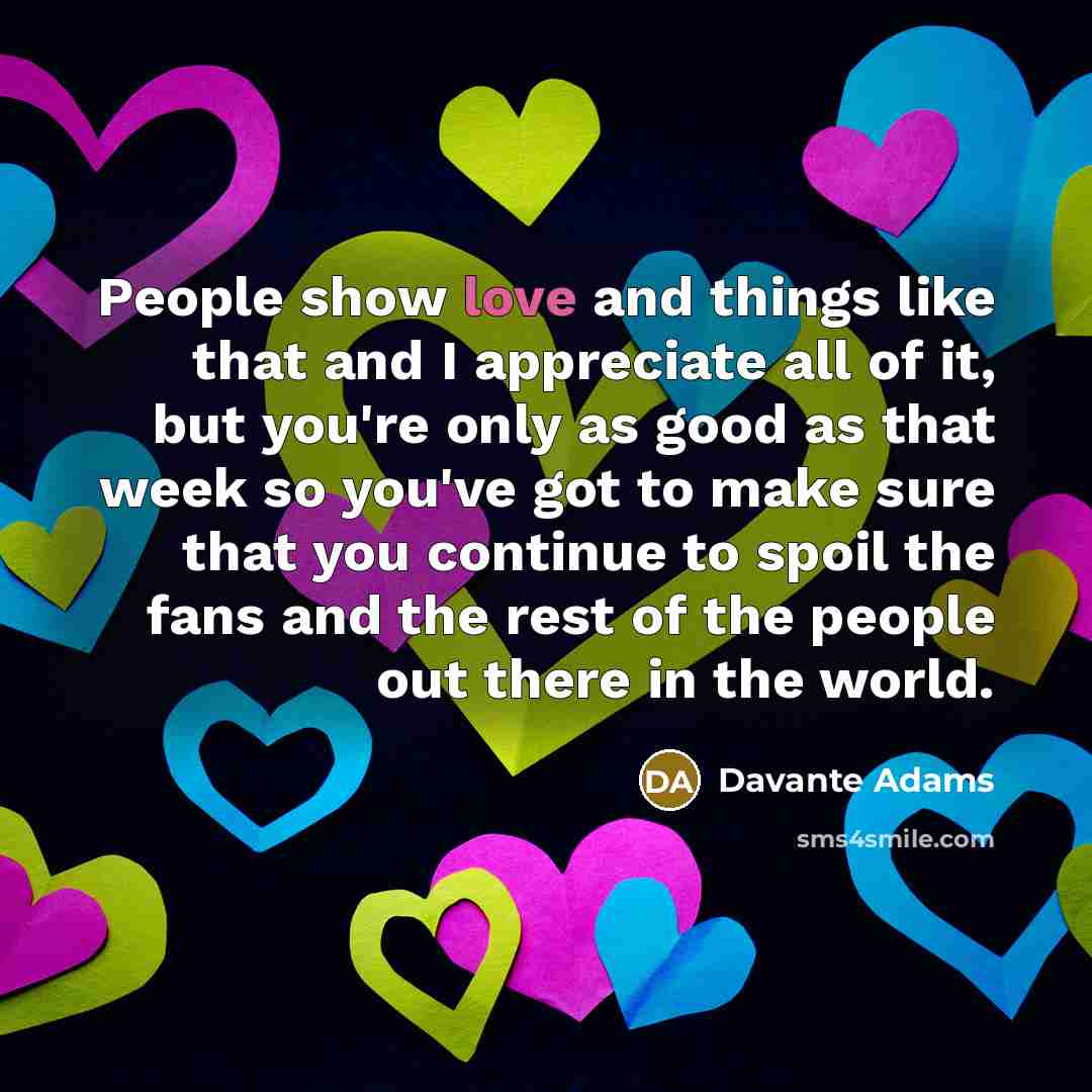 “People show love and things like that and I appreciate…” quote by Davante Adams