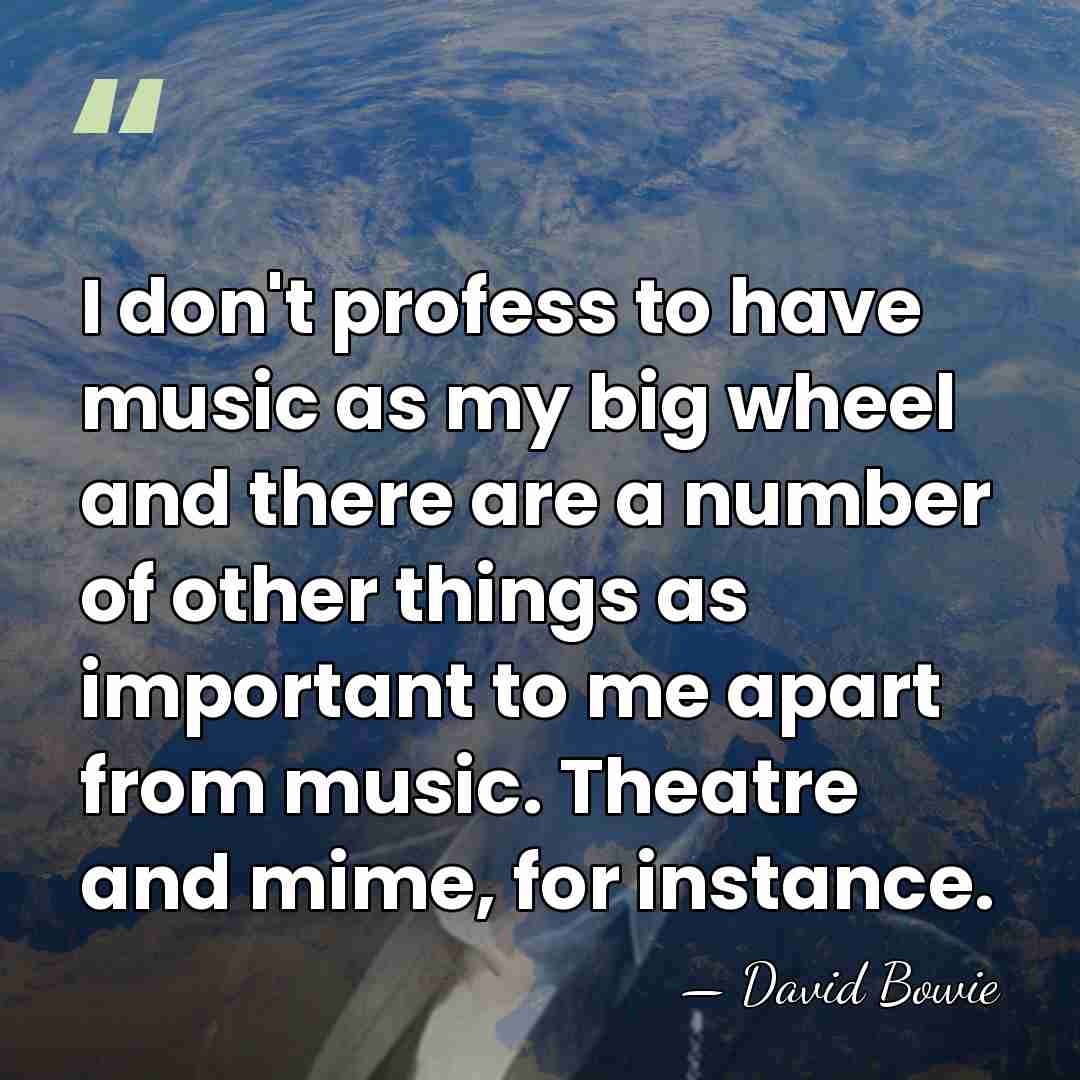 I don't profess to have music as my big wheel and there&hellip; - David Bowie