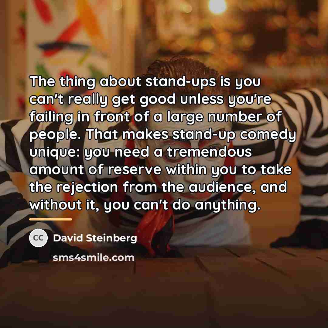 “The thing about stand-ups is you can't really get good…” quote by David Steinberg