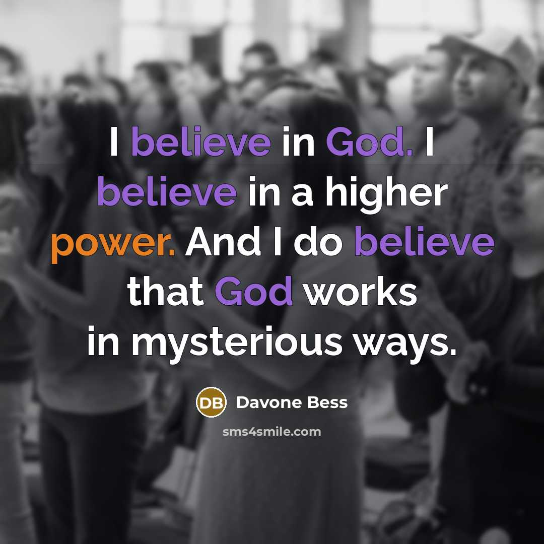 “I believe in God. I believe in a higher power.…” quote by Davone Bess