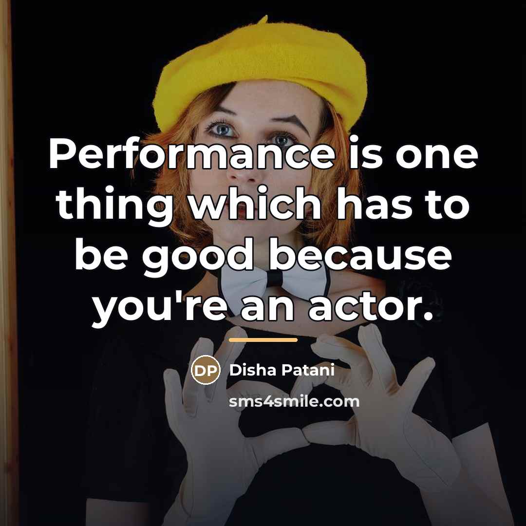 “Performance is one thing which has to be good because…” quote by Disha Patani